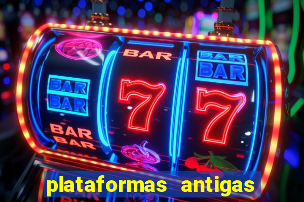 plataformas antigas de slots